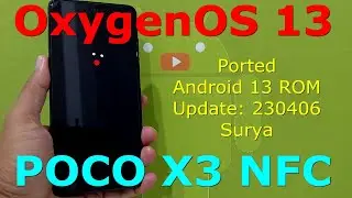 OxygenOS 13 for Poco X3 Android 13 ROM port Update: 230406
