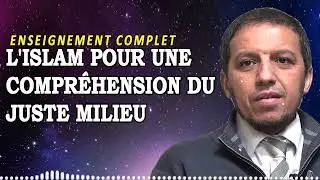 L'Islam pour une compr&eacute;hension du juste milieu | Hassan Iquioussen Enseignement