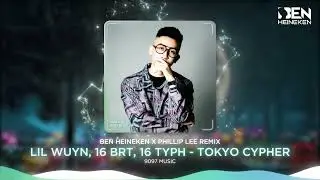 Lil Wuyn, 16 BrT, 16 Typh - TOKYO Cypher (Ben Heineken x Phillip Lee Remix) | VINAHOUSE