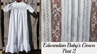 1907 Edwardian Baby's Nightgown / Christening Gown Part2