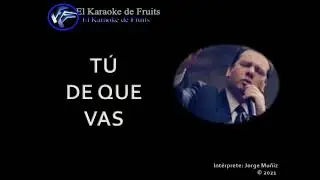 Jorge Muñiz Tu de que vas karaoke