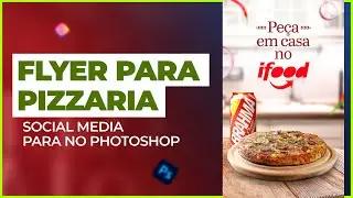 COMO CRIAR POST PARA PIZZARIA - FLYER PARA PIZZARIA - SOCIAL MEDIA NO PHOTOSHOP