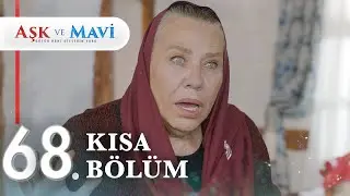68. Bölüm | Aşk ve Mavi Kısa Bölümler