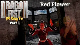 Red Flower Part 1 -  Harder Difficulty | Dragon Fist VR Kung Fu