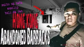 HONGKONG Abandoned Barracks Ep.8 (may batang sumilip sa bintana) #hongkong