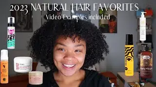 2023 NATURAL HAIR FAVS, PRODUCTS I CAN'T STOP USING (WITH VIDEO EXAMPLES) | NATURAL HAIR