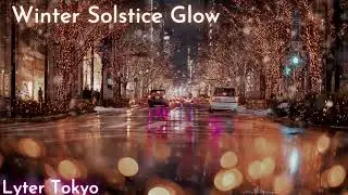 Winter Solstice Glow | Tokyo Winter Drive #7 | 86 BPM