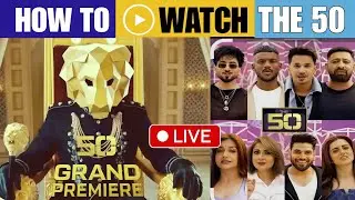 The 50 Show Live | The 50 Reality Show Live Kaise Dekhe? | The 50 Live Streaming Update | The 50