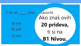 Ako znas ove prideve i predloge , onda je tvoj nivo B1! Nemački za B1