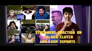 STREAMERS REACTION ON FALAK CLUTCH ON LOOPS ESPORTS 🥶