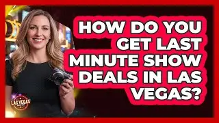 How Do You Get Last Minute Show Deals In Las Vegas? - Las Vegas Insider Guide