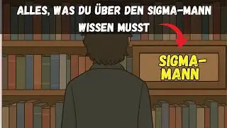 ALLES, Was Du &Uuml;ber SIGMA-M&Auml;NNER Wissen Musst | Sigma-Mentalit&auml;t und Lebensstil
