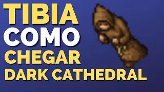 Como Chegar na Dark Cathedral - Tibia