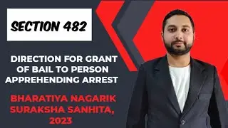 SECTION 482 OF BNSS || DIRECTION FOR GRANT OF BAIL TO PERSON APPREHENDING ARREST || LAW EXPLORER
