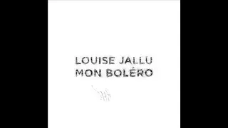 Louise Jallu  - Mon Bol&eacute;ro - Thomas Baudre