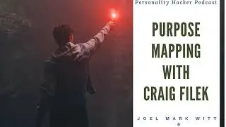 Purpose Mapping with Craig Filek | Audio Ep 97 | PersonalityHacker.com
