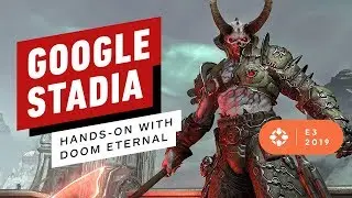Google Stadia Hands-On With Doom Eternal - E3 2019