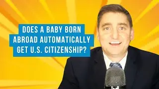 What Happens if a Child is Born Abroad to a U S  Citizen?