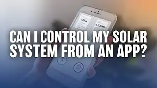Can I Control my Solar Panel System from an App? | LogicPower