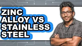 Zinc Alloy vs Stainless Steel - Which is Better?