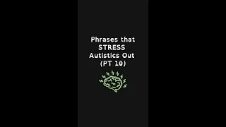 Phrases that STRESS Autistic Ppl Out PT 10 #momonthespectrum #latediagnosedautistic #audhd