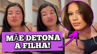 M&atilde;e de Ana Richely DETONA a pr&oacute;pria filha e exp&otilde;e MENTIRAS da influenciadora 😱