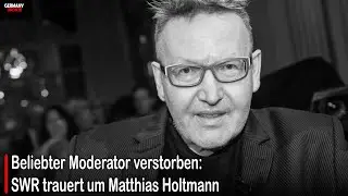 Beliebter Moderator verstorben: SWR trauert um Matthias Holtmann #germany