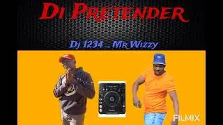 Di Pretender [Dj 1234 _ Mr Wizzy] bolo house music 🎶