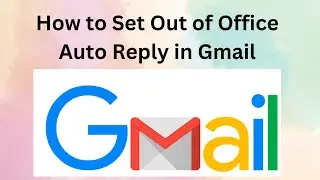 How to Set Out of Office Auto Reply in Gmail