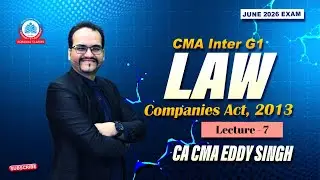 CMA Inter | Jun 26 | Law | Companies Act | Lecture 7 | CA CMA Eddy Singh | Agarwal Classes