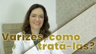 COMO TRATAR AS VARIZES?