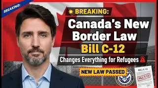 💥 BREAKING: Canada's New Border Law &ndash; Bill C-12 Changes Everything for Refugees 🚨