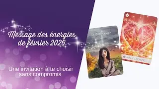 Tirage de cartes - ✨Messages des &eacute;nergies de f&eacute;vrier 2026✨