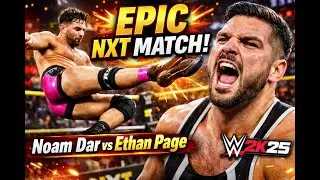 Noam Dar vs Ethan Page- Epic NXT Match in WWE 2k25!