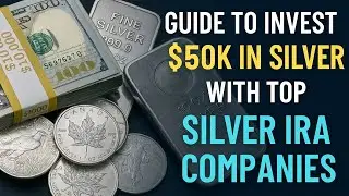 Guide to Invest $50k in Silver with Top Silver IRA Companies