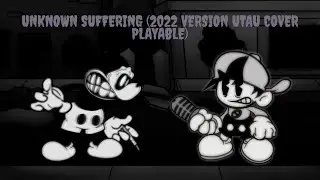 Unknown Suffering (2022 Version UTAU Cover Playable) - Wednesday's Infidelity