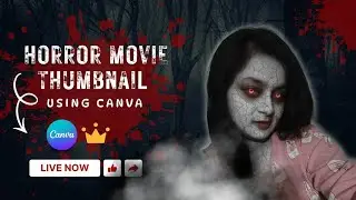 Live: English Horror Movie Thumbnails Made Easy with Canva Pro