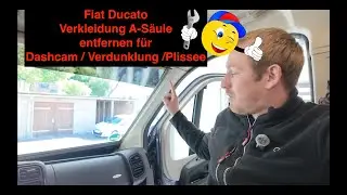 Ducato 8 Verkleidung A S&auml;ule entfernen Dashcam Verdunklung installieren Plissee