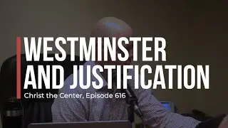 The Westminster Assembly and Justification