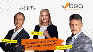 #1 LEAN Līderība. Kur meklēt LEAN līderus - uzņēmumā vai ārpus tā?