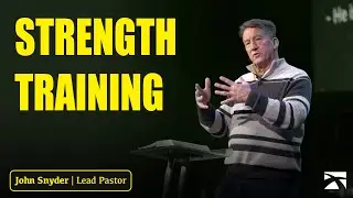 Strength Training | John Snyder | Crossroads Community Church
