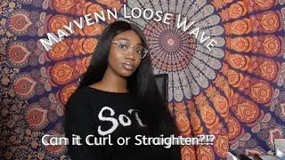 Mayvenn Loose Wave Hair// Can It Be straightened?!? Curled?!?!