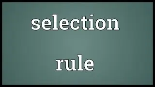 Selection rule Meaning