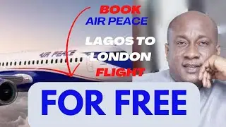 SEE how to Book Air Peace Airline Lagos to London Flight for FREE||Lagos to London||London to Lagos