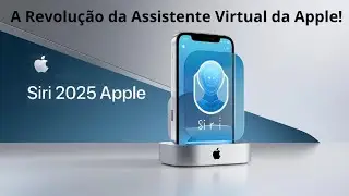 Siri 2025: A Revolu&ccedil;&atilde;o da Assistente Virtual da Apple!