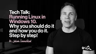Tech Talk: Running Linux in Windows 10 - Why you should do it and how you do it, step by step!