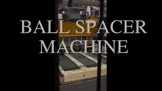 BALL SPACER MACHINE