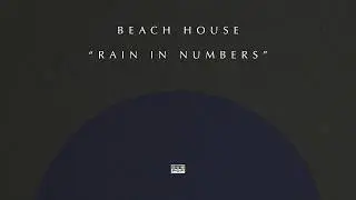 Beach House - Rain in Numbers