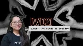 Women: The Heart of Society | #IWD21 #ChooseToChallenge