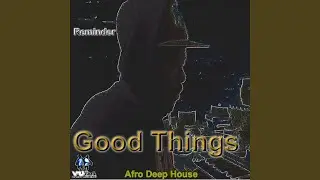 Good Things (Instrumental Afro Deep House Mix)